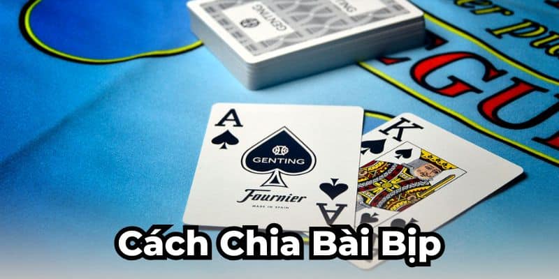 Nhận diện cách chia bài bịp