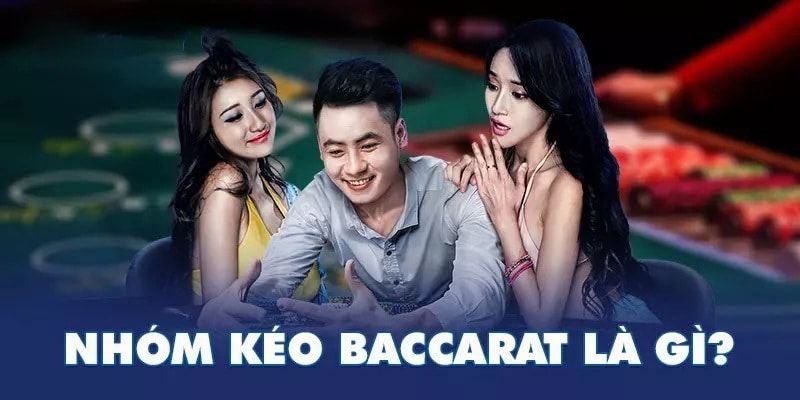 Tóm tắt cách hiểu về nhóm kéo baccarat